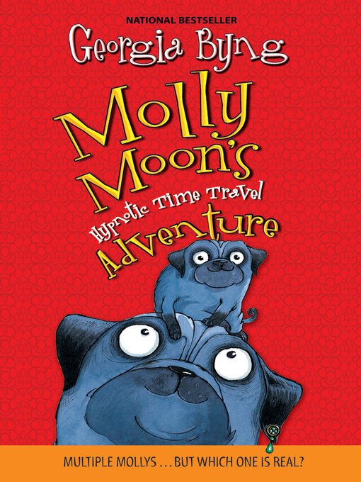 Title details for Molly Moon's Hypnotic Time Travel Adventure by Georgia Byng - Wait list